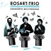 BosArt Trio "Unerhörte Meisterwerke"